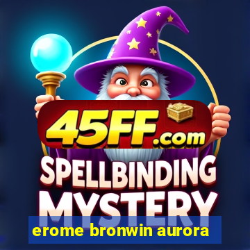 erome bronwin aurora